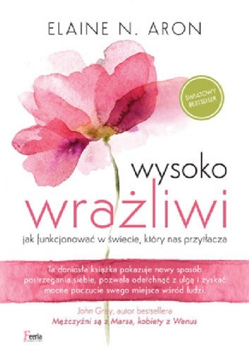 Wysoko wrażliwi. Jak funkcjonować w świecie, który nas przytłacza