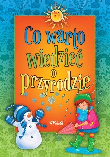 Co warto wiedzieć o przyrodzie (twarda oprawa)