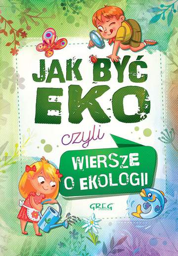 Jak być eko czyli wiersze o ekologii