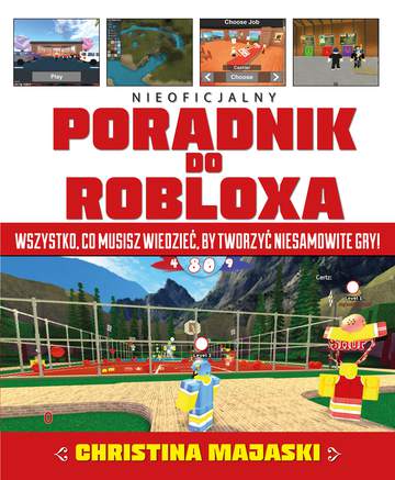 Poradnik do robloxa wszystko co musisz wiedzieć by tworzyć niesamowite gry