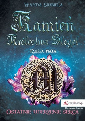 Ostatnie uderzenie serca - 5 Tom - Kamień Królestwa Sloget