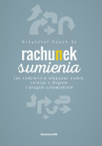 Rachunek sumienia jak codziennie ulepszać siebie relacje z Bogiem i drugim człowiekiem wyd. 2