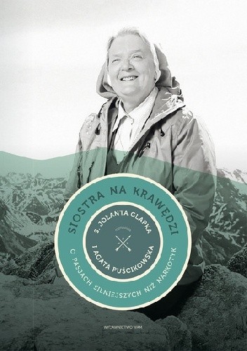 Siostra na krawędzi. O pasjach silniejszych niż narkotyk rozmawiają s. Jolanta Glapka i Agata Puścikowska