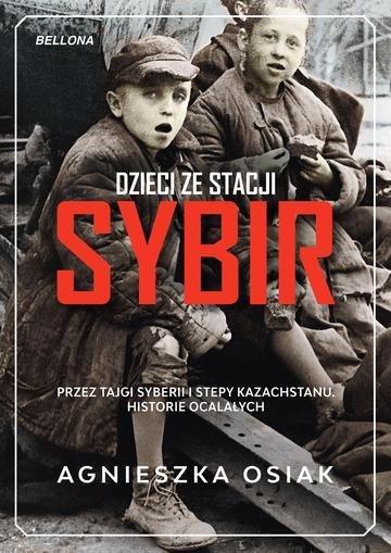 Okładka: Dzieci ze stacji Sybir. Przez tajgi Syberii i stepy Kazachstanu. Historie ocalałych