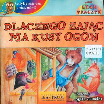 Dlaczego zając ma kusy ogon gdyby zwierzęta umiały mówić + CD