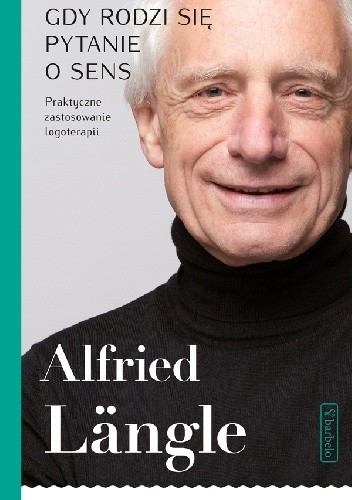 Gdy rodzi się pytanie o sens. Praktyczne zastosowanie logoterapii