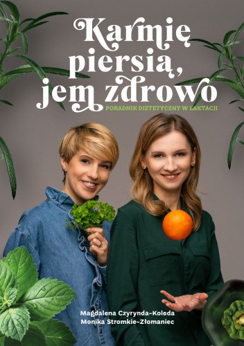 Karmię piersią, jem zdrowo. Poradnik dietetyczny w laktacji