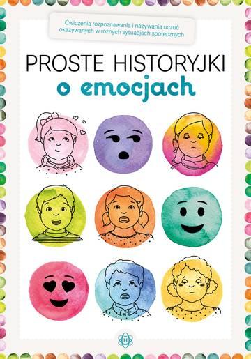 Proste historyjki o emocjach Ćwiczenia rozpoznawania i nazywania uczuć okazywanych w różnych sytuacjach społecznych