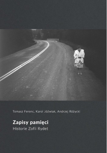Zapisy pamięci. Historie Zofii Rydet