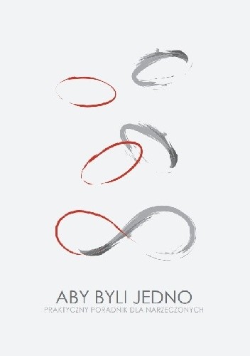 Aby byli jedno. Praktyczny poradnik dla narzeczonych