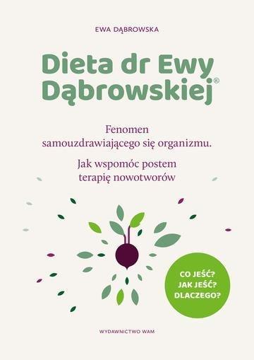 Okładka: Dieta dr Ewy Dąbrowskiej®. Fenomen samouzdrawiającego się organizmu. Jak wspomóc postem terapię nowotworów
