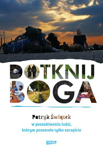 Dotknij Boga w poszukiwaniu ludzi którym pozostało tylko szczęście