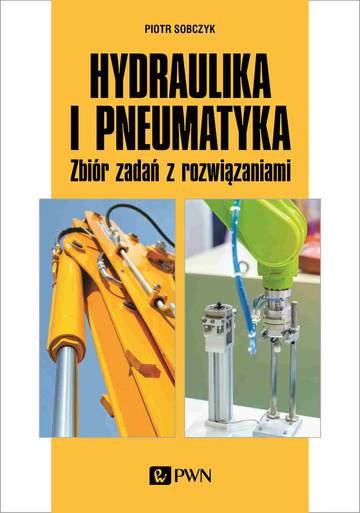Hydraulika i pneumatyka. Zbiór zadań z rozwiązaniami