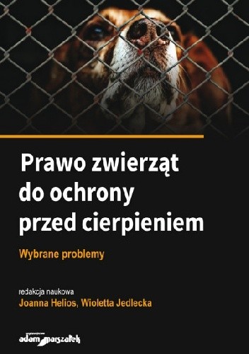 Prawo zwierząt do ochrony przed cierpieniem : wybrane problemy