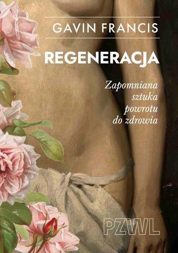 Okładka: Regeneracja. Zapomniana sztuka powrotu do zdrowia