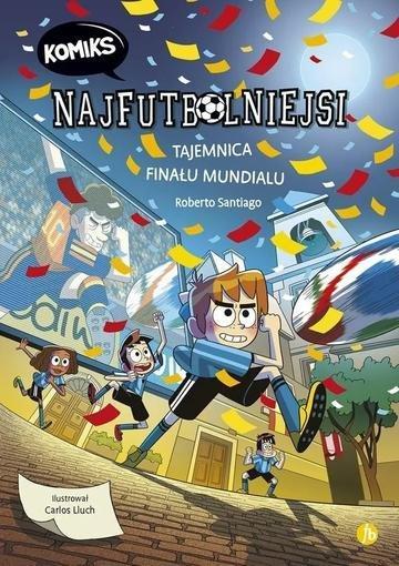 Okładka: Tajemnica finalu mundialu. Najfutbolniejsi. Komiks