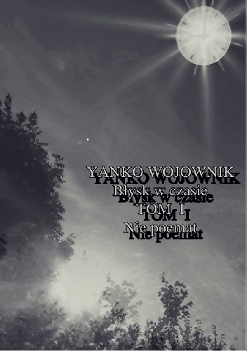 Błysk w czasie. Tom 1 - Nie poemat