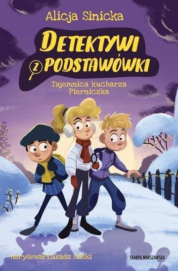 Okładka: Detektywi z podstawówki. Tajemnica kucharza Pierniczka