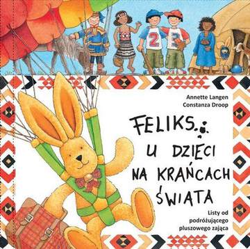 Feliks u dzieci na krańcach świata. Listy od podróżującego pluszowego zająca