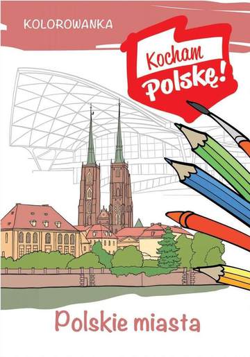 Polskie miasta. Kocham Polskę