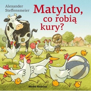 Matyldo, co robią kury?
