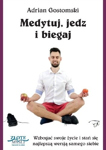 Medytuj, jedz i biegaj