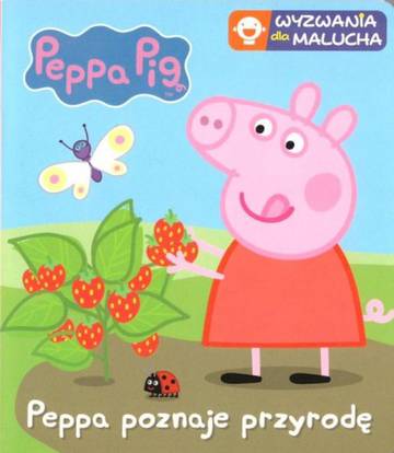 Peppa poznaje przyrodę. Wyzwania dla malucha. Świnka Peppa
