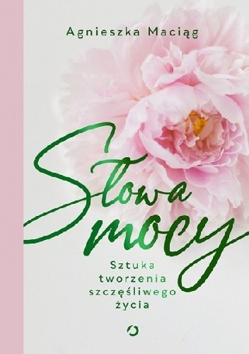Słowa mocy. Sztuka tworzenia szczęśliwego życia