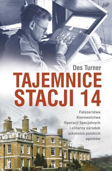 Tajemnice Stacji 14. Fałszerstwa kierownictwa operacji specjalnych SOE i elitarny ośrodek szkolenia polskich agentów