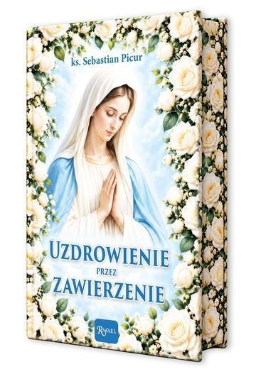 Okładka: Uzdrowienie przez zawierzenie