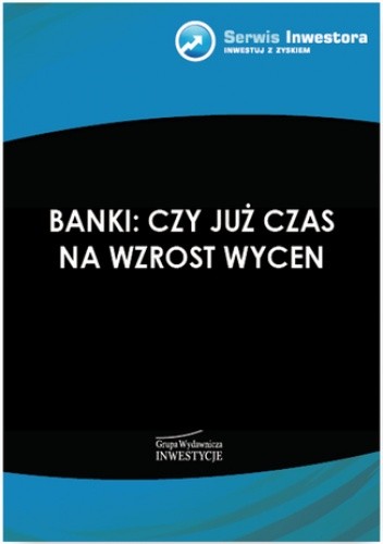 Banki: czy już czas na wzrost wycen