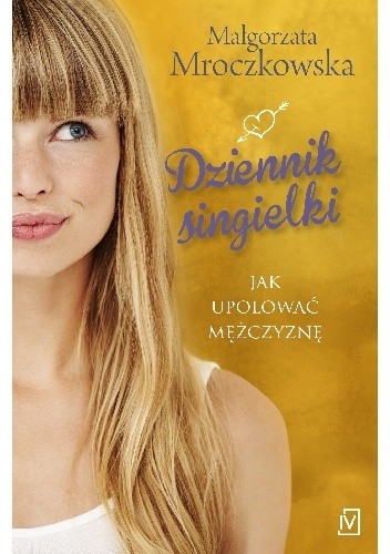 Dziennik singielki. Jak upolować mężczyznę