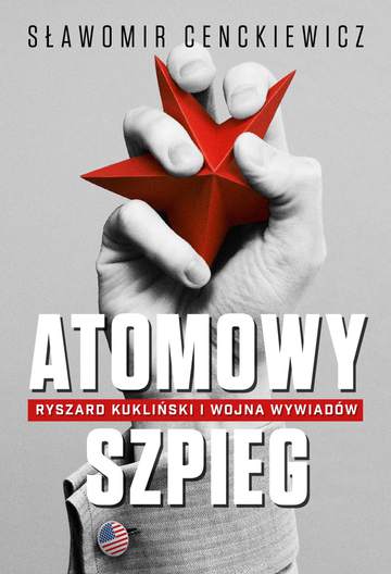 Atomowy szpieg ryszard kukliński i wojna wywiadów