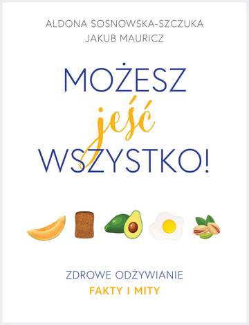Możesz jeść wszystko zdrowe odżywianie fakty i mity