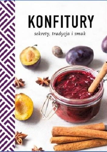 Konfitury. Sekrety, tradycja i smak