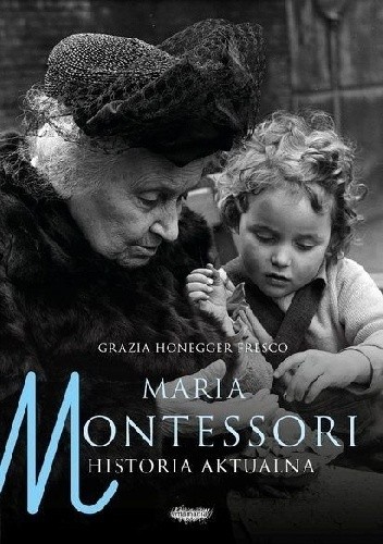 Maria Montessori. Historia aktualna