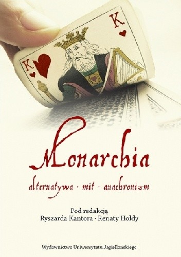 Monarchia. Alternatywa - Mit - Anachronizm