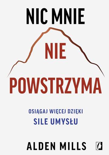 Nic mnie nie powstrzyma. Osiągaj więcej dzięki sile umysłu