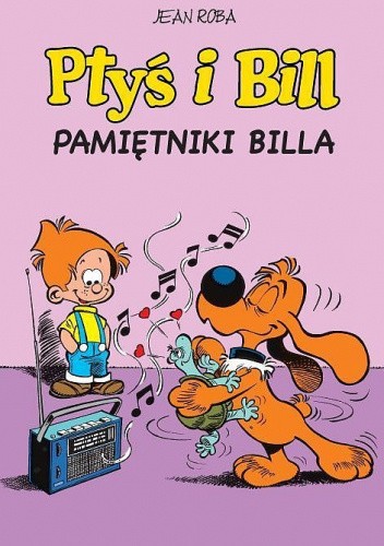Ptyś i Bill. Pamiętniki Billa