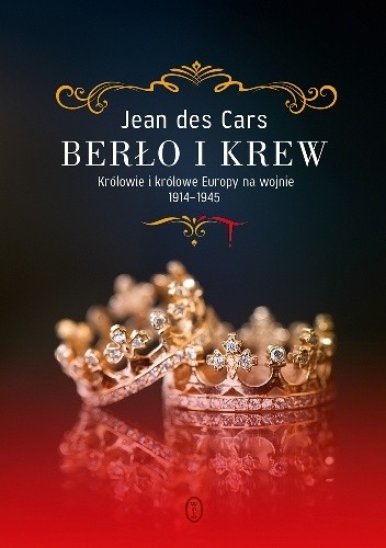 Berło i krew. Królowie i królowe Europy na wojnie 1914-1945