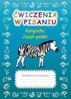 Ćwiczenia w pisaniu kaligrafia język polski z zebrą wyd. 2