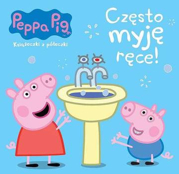 Często myję ręce! Peppa Pig. Książeczki z półeczki