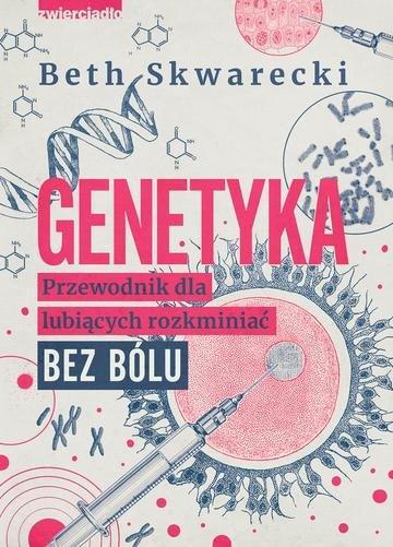 Okładka: Genetyka. Przewodnik dla lubiących rozkminiać bez bólu