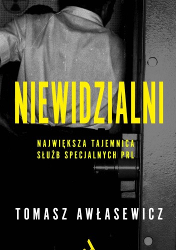 Niewidzialni. Największa tajemnica służb specjalnych PRL
