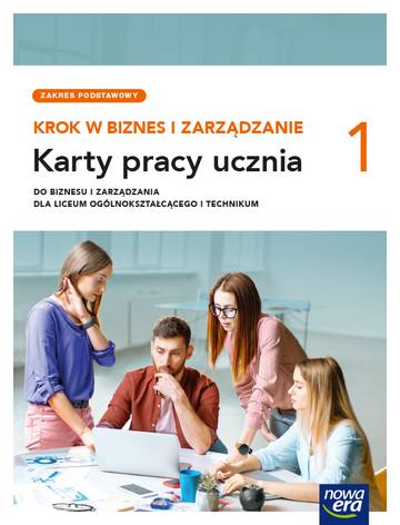 Nowe Biznes i zarządzanie KROK W BIZNES I ZARZĄDZANIE karty pracy 1 liceum i technikum zakres podstawowy