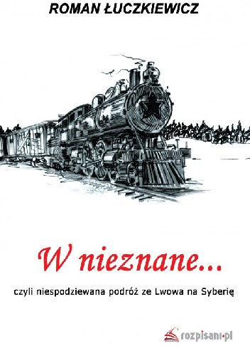 W nieznane... czyli niespodziewana podróż ze Lwowa na Syberię