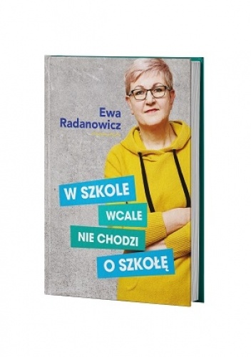 W szkole wcale nie chodzi o szkołę