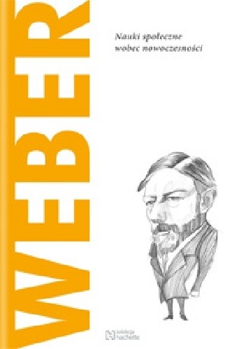 Weber. Nauki społeczne wobec nowoczesności