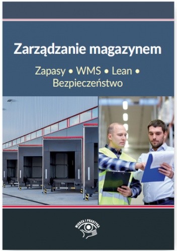 Zarządzanie magazynem. Zapasy, WMS, Lean, Bezpieczeństwo