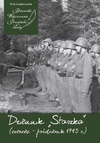 Dziennik ?Staszka?. Zapiski st. strz. z cenz. Stanisława Wolffa, żołnierza Zgrupowań Partyzanckich AK ?Ponury? (15 czerwca ? 11 października 1943 r.)